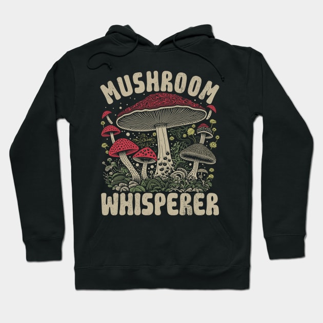 Mushroom whisperer Hoodie by RusticVintager